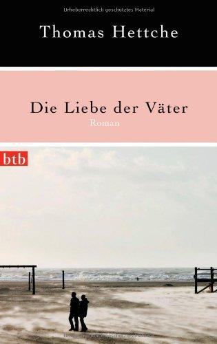 Die Liebe der Väter: Roman