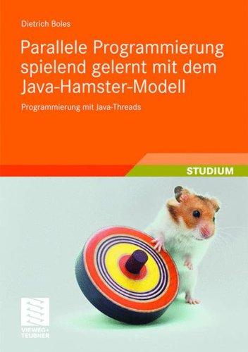 Parallele Programmierung spielend gelernt mit dem Java-Hamster-Modell: Programmierung mit Java-Threads