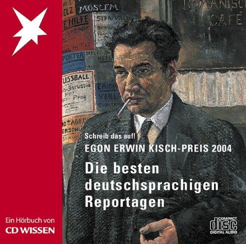 CD WISSEN Sonderedition - Egon Erwin Kisch-Preis 2004 - Die besten deutschsprachigen Reportagen, 3 CDs