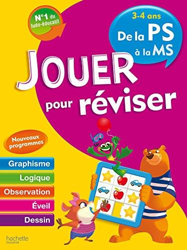 Jouer pour réviser, de la PS à la MS, 3-4 ans : graphisme, logique, observation, éveil, dessin