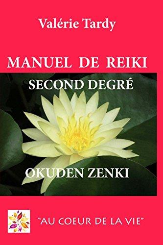 Manuel de Reïki Second Degré Okuden Zenki: Développement personnel et éveil spirituel avec le Reïki traditionnel (Manuel de Reiki)