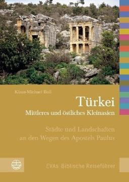 Türkei, Mittleres und östliches Kleinasien: Städte und Landschaften an den Wegen des Apostels Paulus (Evas Biblische Reisefuhrer)