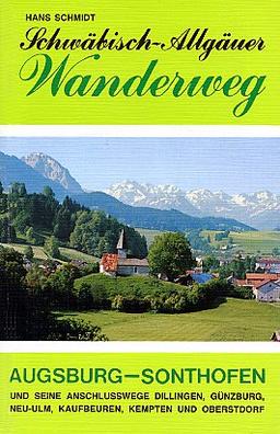 Schwäbisch Allgäuer Wanderweg: Augsburg-Sonthofen und seine Anschlusswege