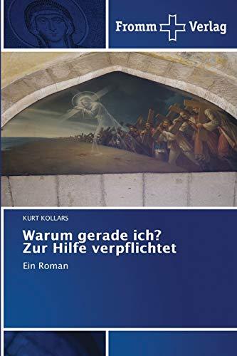 Warum gerade ich? Zur Hilfe verpflichtet: Ein Roman