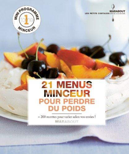 21 menus minceur pour perdre du poids : plus de 200 recettes & variations