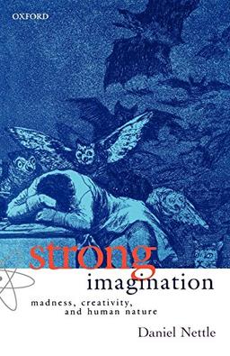 Strong Imagination: Madness, Creativity and Human Nature