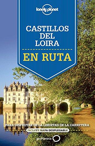 Castillos del Loira : en ruta : para disfrutar de la libertad de la carretera (Guías En ruta Lonely Planet)