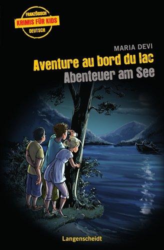 Aventure au bord du lac - Abenteuer am See (Französische Krimis für Kids)