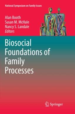 Biosocial Foundations of Family Processes (National Symposium on Family Issues)