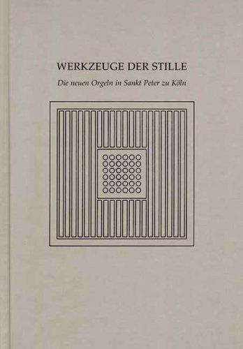 Werkzeuge der Stille: Die neuen Orgeln in Sankt Peter zu Köln