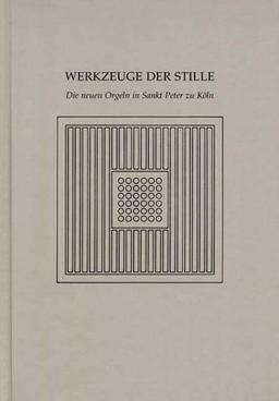 Werkzeuge der Stille: Die neuen Orgeln in Sankt Peter zu Köln