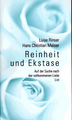 Reinheit und Ekstase. Auf der Suche nach der vollkommenen Liebe