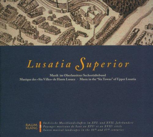 Lusatia Superior (Musik im Oberlausitzer Sechsstädtebund)