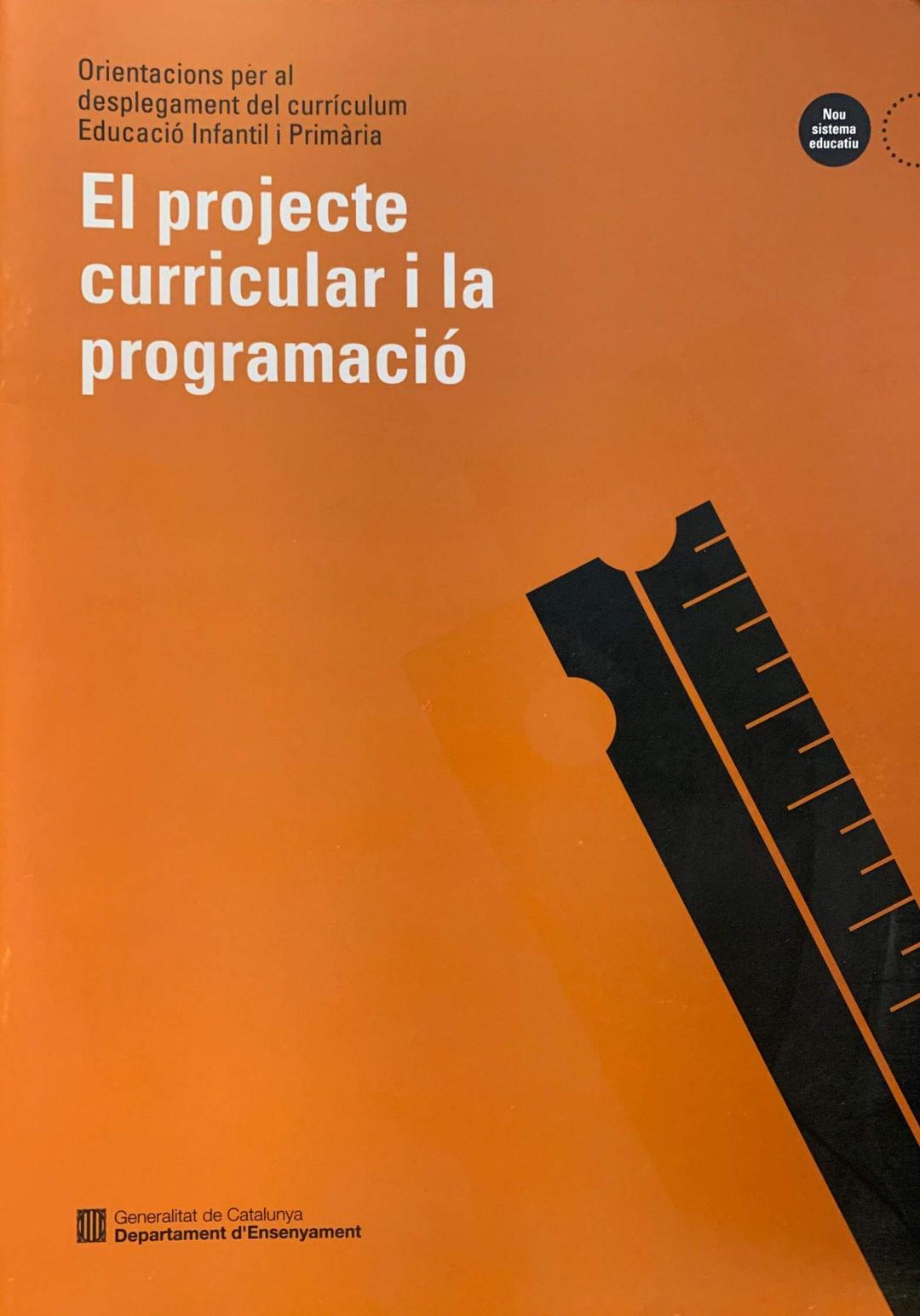 projecte curricular i la programació/El (Orientacions Desplegament Currículum (Infantil i Primària))