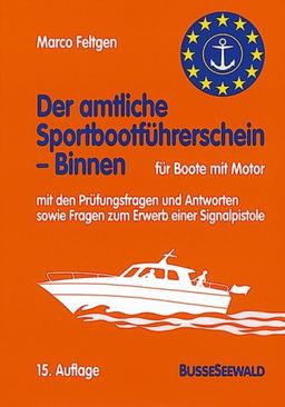 Der amtliche Sportbootführerschein Binnen. Für Motorboote und sonstige Fahrzeuge mit Antriebsmaschine