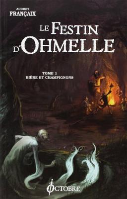 Le festin d'Ohmelle. Vol. 1. Bière et champignons