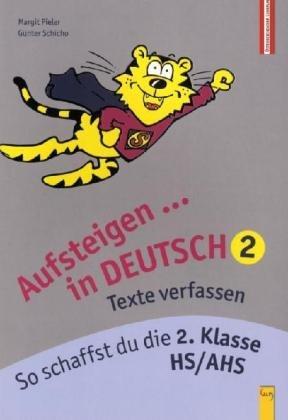 Aufsteigen in Deutsch - Texte verfassen 2: So schaffst du die 2. Klasse HS/AHS