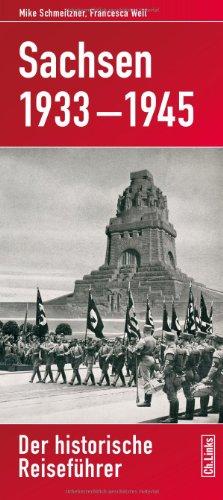 Sachsen 1933-1945: Der historische Reiseführer