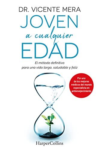 Joven a cualquier edad (Young at Any Age - Spanish Edition): El Metodo Definitivo Para Una Vida Larga, Saludable Y Feliz (HarperCollins)