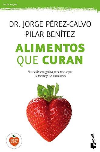 Alimentos que curan : nutrición energética para tu cuerpo, tu mente y tus emociones (Prácticos siglo XXI)