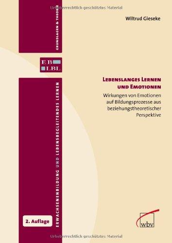 Lebenslanges Lernen und Emotionen: Wirkungen von Emotionen auf Bildungsprozesse aus beziehungstheoretischer Perspektive