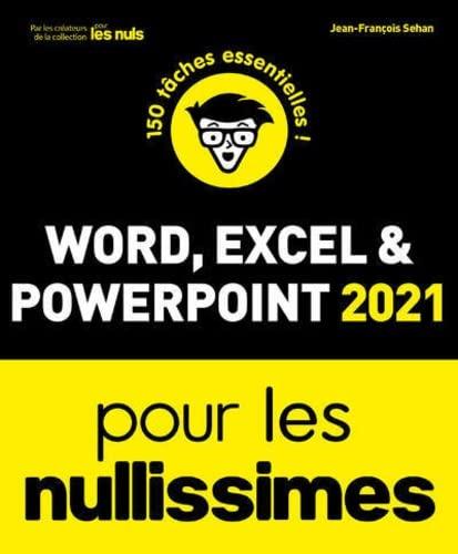 Word, Excel & PowerPoint 2021 pour les nullissimes : + de 140 tâches essentielles !