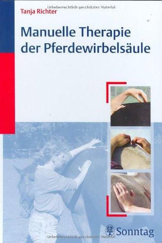 Manuelle Therapie der Pferdewirbelsäule: Biomechanik, Befundaufnahme, Therapie