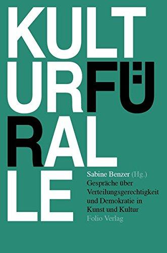 Kultur für alle: Gespräche über Verteilungsgerechtigkeit und Demokratie in Kunst und Kultur