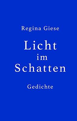 Licht im Schatten: Gedichte