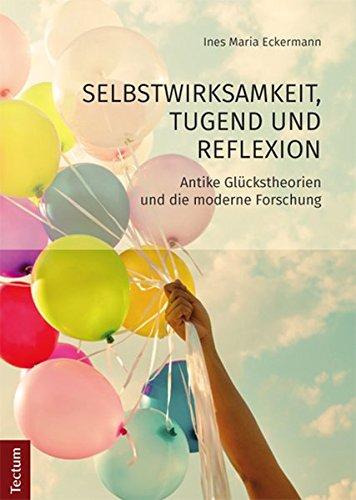 Selbstwirksamkeit, Tugend und Reflexion: Antike Glückstheorien und die moderne Forschung