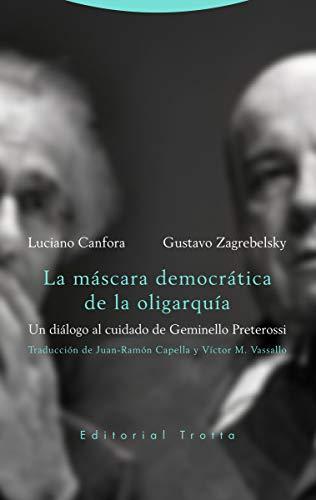 La máscara democrática de la oligarquía: Un diálogo al cuidado de Geminello Preterossi (Estructuras y Procesos. Derecho)