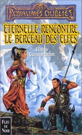 Les romans transversaux Tome 1 : Eternelle Rencontre, le berceau des elfes (Royaumes Oubliés)