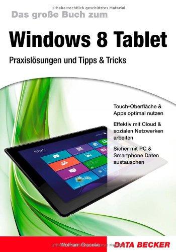 Das große Buch zum Windows 8 Tablet - Praxislösungen und Tipps & Tricks