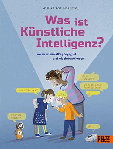 Was ist Künstliche Intelligenz?: Wo sie uns im Alltag begegnet und wie sie funktioniert