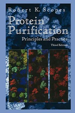 Protein Purification: Principles and Practice (Springer Advanced Texts in Chemistry)