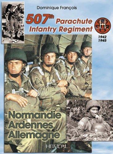 The 507th Parachute infantry regiment : Normandie, Ardennes, Allemagne, 1942-1945