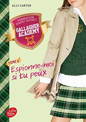 Gallagher academy. Vol. 2. Espionne-moi si tu peux