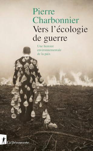 Vers l'écologie de guerre : une histoire environnementale de la paix