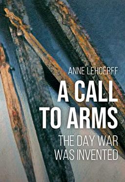 A Call to Arms: The Day War Was Invented