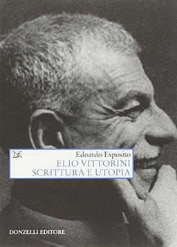 Elio Vittorini. Scrittura e utopia