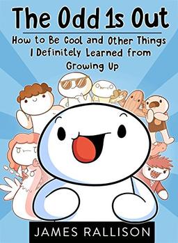 The Odd 1s Out: How to Be Cool and Other Things I Definitely Learned from Growing Up