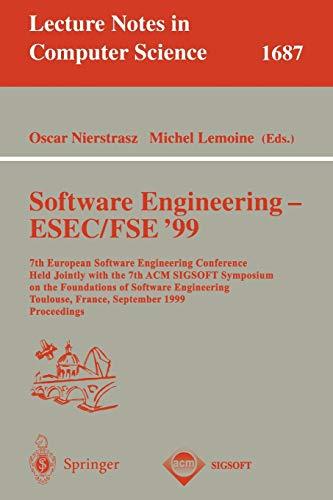 Software Engineering - ESEC/FSE '99: 7th European Software Engineering Conference Held Jointly with the 7th ACM SIGSOFT Symposium on the Foundations ... Notes in Computer Science, 1687, Band 1687)