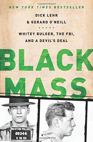 Black Mass: Whitey Bulger, the FBI, and a Devil's Deal