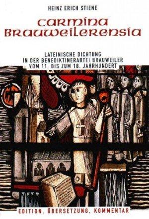 Carmina Brauweilerensia: Lateinische Dichtung in der Benediktinerabtei Brauweiler vom 11. bis zum 18. Jahrhundert. Edition, Übersetzung, Kommentar ... zur Geschichte / Sonderveröffentlichungen)