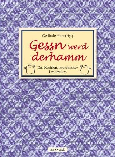 Gessn werd derhamm: Das Kochbuch fränkischer Landfrauen