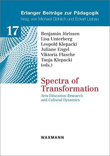 Spectra of Transformation: Arts Education Research and Cultural Dynamics (Erlanger Beiträge zur Pädagogik)