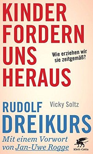 Kinder fordern uns heraus: Wie erziehen wir sie zeitgemäß?