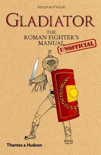 Gladiator : The Roman Fighter´s (Unofficial) Manual