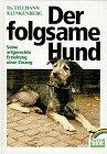 Der folgsame Hund. Seine artgerechte Erziehung ohne Zwang