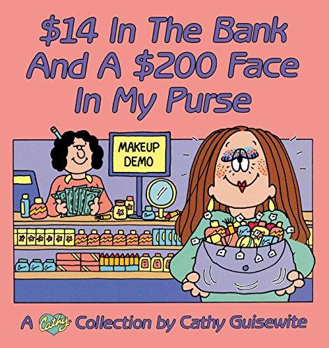 $14 in the Bank and a $200 Face in My Purse: A Cathy Collection